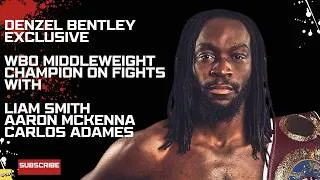 Thumbnail: 'Liam Smith is a great fighter'... Denzel Bentley on potential bouts with 'Beefy' and Aaron McKenna