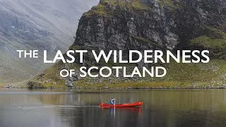 Thumbnail: THE LAST WILDERNESS OF SCOTLAND || A canoe expedition into a remote corner of the SCOTTISH HIGHLANDS