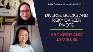 Thumbnail: Diverse Books and Risky Career Pivots with Literary Agent Kat Kerr and Executive Coach Jamie Lee