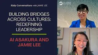 Thumbnail: Building Bridges Across Cultures: Redefining Leadership w/ Ai Asakura and Executive Coach Jamie Lee