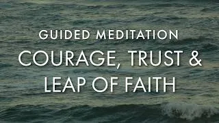 Thumbnail: Guided MeditationCourage, Trust & Leap of Faith | Inner Grace Series