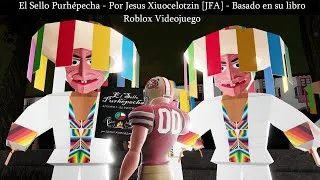Thumbnail: The Purhepechan Seal - Roblox Game By Jesus Xiuocelotzin [JFA] - Playthrough Ultrawide - Version 1
