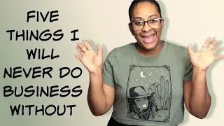 Thumbnail: TIPS FOR SMALL BUSINESS OWNERS | 5 THINGS I WILL NEVER DO BUSINESS WITHOUT