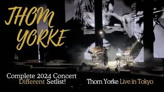 Thumbnail: Thom Yorke Live | Full ‘Everything’ Solo Concert at Tokyo Garden Theatre, Different Setlist 2024
