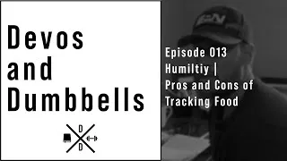 Thumbnail: The Devos and Dumbbells Podcast Episode 013 - Humility | Pros and Cons of Tracking Food