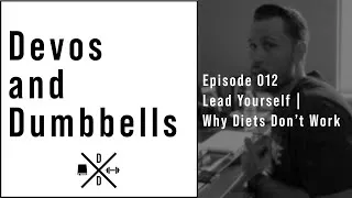 Thumbnail: The Devos and Dumbbells Podcast Episode 012 - Lead Yourself | Why Diets Don't Work
