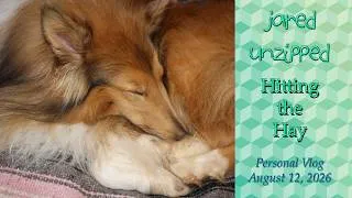 Thumbnail: Hitting the Hay | Jared Unzipped | August 12, 2026