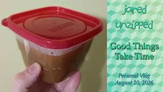 Thumbnail: Good Things Take Time | Jared Unzipped | August 10, 2026