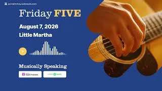 Thumbnail: Friday FIVE: August 7 - Little Martha