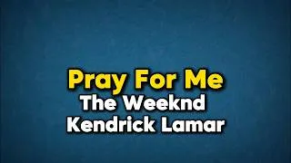 Thumbnail: The Weeknd, Kendrick Lamar - Pray For Me 🔥Lyrics🔥