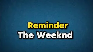 Thumbnail: The Weeknd - Reminder 🔥Lyrics🔥