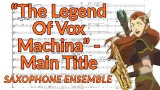 Thumbnail: "The Legend Of Vox Machina - Main Title Theme" - Saxophone Ensemble