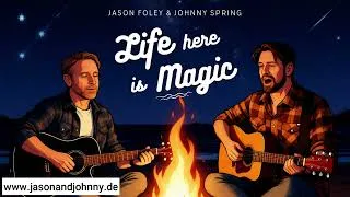 Thumbnail: Life here is Magic - Jason Foley and Johnny Spring