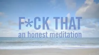 Thumbnail: F*ck That: An Honest Meditation