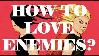 Thumbnail: How To Love Enemies?