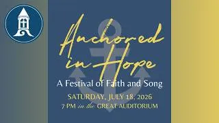 Thumbnail: "Anchored in Hope: A Festival of Faith and Song" July 18, 2026