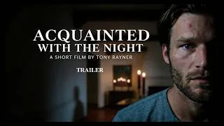 Thumbnail: ACQUANTED WITH THE NIGHT - A Short Film by Tony Rayner - Trailer