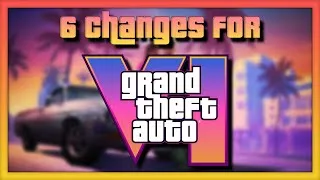 Thumbnail: The 6 MASSIVE Changes Rockstar Should Make for GTA 6