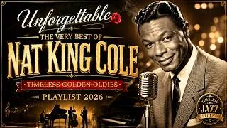 Thumbnail: Unforgettable🌹The Very Best of Nat King Cole 🌹 Timeless Golden Oldies Playlist 2026