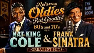 Thumbnail: Relaxing Oldies But Goodies 60's and 70's : Nat King Cole & Frank Sinatra Greatest Hits