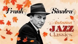 Thumbnail: Oldies Autumn Jazz Vibes 🍂 Best of Frank Sinatra’s Inspired - Reborn Jazz Legends