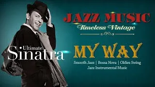 Thumbnail: Oldies Jazz Instrumental Music 🎹 Frank Sinatra - My Way 💽 Bossa Nova, Smooth Jazz Classics