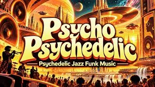 Thumbnail: Psycho Psychedelic | Bass-Heavy Psychedelic Jazz Funk Music 🌀