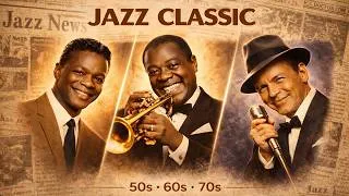 Thumbnail: Frank Sinatra, Louis Armstrong & Nat King Cole 🎷Timeless Jazz Hits |Ultimate Jazz Classics 50s - 70s