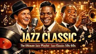 Thumbnail: Frank Sinatra, Louis Armstrong & Nat King Cole 🎷Timeless Jazz Hits |Ultimate Jazz Classics 50s - 70s