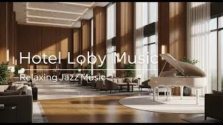 Thumbnail: Elevate Your Stay | Jazz Harmonies in a Luxury Hotel Lobby