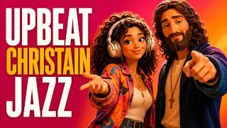 Thumbnail: God Is Good All the Time | Upbeat Christian Jazz for Daily Joy
