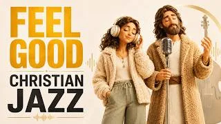 Thumbnail: Walk Into the Day With God ☀️ Upbeat Christian Jazz | Psalms