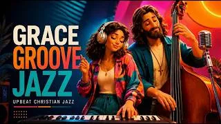Thumbnail: Upbeat Christian Jazz ☀️ Bible Songs for Work & Everyday Life | Keep Going With God