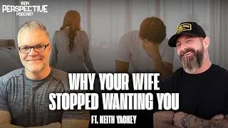 Thumbnail: Why Your Wife Stopped Wanting You ft. Keith Yackey | The Iron Perspective 72