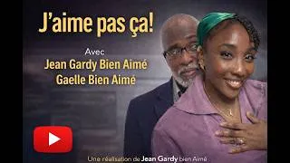 Thumbnail: J'aime pas ça! avec Jean Gardy Bien aimé et Gaëlle Bien aimé