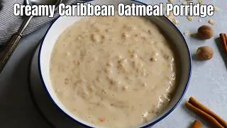 Thumbnail: Caribbean Oatmeal Porridge | Creamy Jamaican & Guyanese Style Breakfast