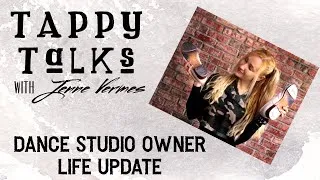 Thumbnail: TAP DANCE VLOG - Life Update: Dance Studio Owner Trials and Tribulations - TAPPY TALKS - Q&A