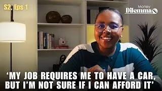 Thumbnail: I earn R21k is it a wise decision to buy a car, I need it for work | Money Dilemma S2 eps1