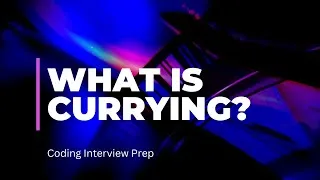 Thumbnail: What is Currying? - Coding Interview Prep