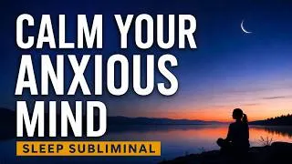 Thumbnail: Release Anxious Thoughts While You Rest | Powerful Sleep Subliminal