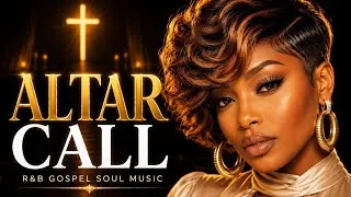 Thumbnail: ALTAR CALL | R&B Gospel Soul Music | Come Home to Jesus (Healing, Strength, Testimony)