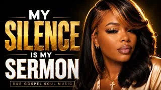 Thumbnail: MY SILENCE IS MY SERMON | R&B Gospel Soul Music | Healing Strength and Testimony 