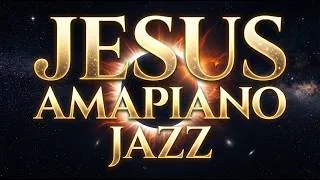Thumbnail: Jesus Amapiano Jazz – 1 Hour Bible Based Songs