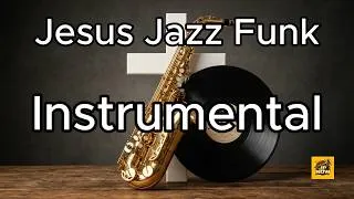 Thumbnail: Jesus Jazz Funk Instrumental | 1- Hour of Vibrant Bible-Inspired Music | Christian Grooves.