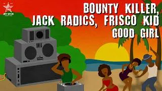 Thumbnail: Bounty Killer, Jack Radics & Frisco Kid - Good Girl (Official Audio) | Jet Star Music