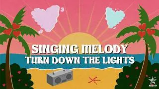 Thumbnail: Singing Melody - Turn Down The Lights (Official Audio) | Jet Star Music