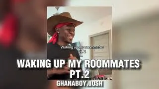 Thumbnail: WAKING UP MY ROOMMATES PT 2 prod GHANABOY.JOSH