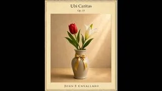 Thumbnail: [Score Video] Ubi Caritas, by John Cavallaro (SATB Setting in Latin of "Charity and Love")