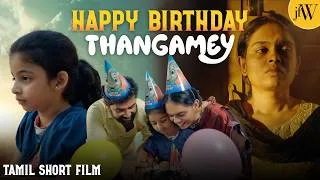 Thumbnail: Happy Birthday Thangamey | Tamil Emotional Family Drama Short Film | ft.Anusha Prabhu | JFW