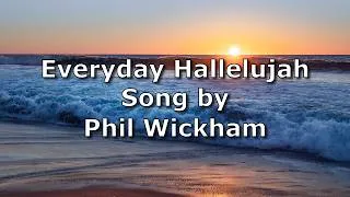 Thumbnail: Everyday Hallelujah - Phil Wickham | Lyric Video